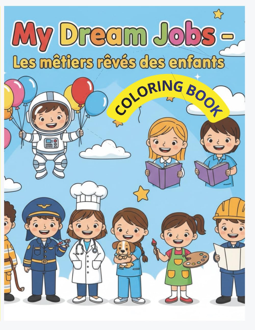 My Dream Jobs - Les métiers rêvés des enfants: COLORING BOOK FOR KIDS- LIVRE DE COLORIAGE