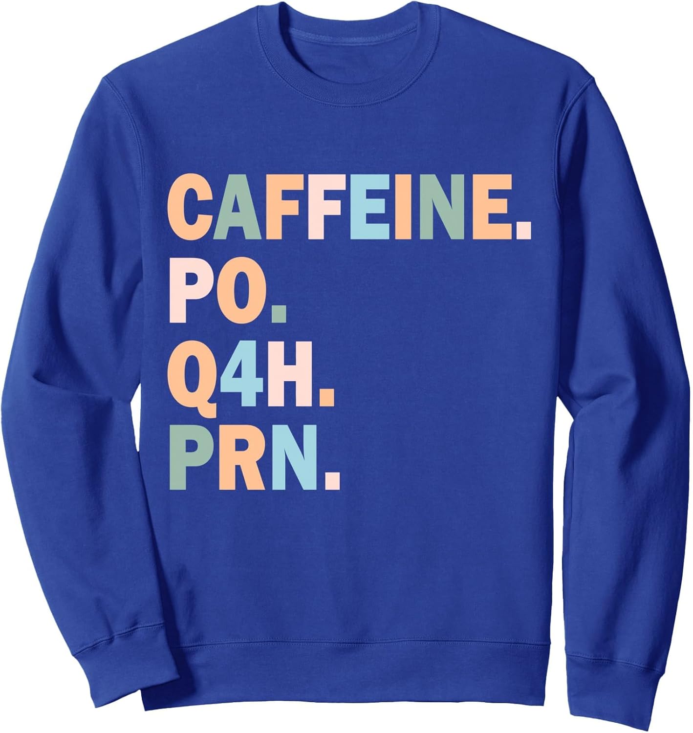 Pharmacy Caffeine PO Q4H PRN Doctor Nurse Coffee Pharmacist Sweatshirt