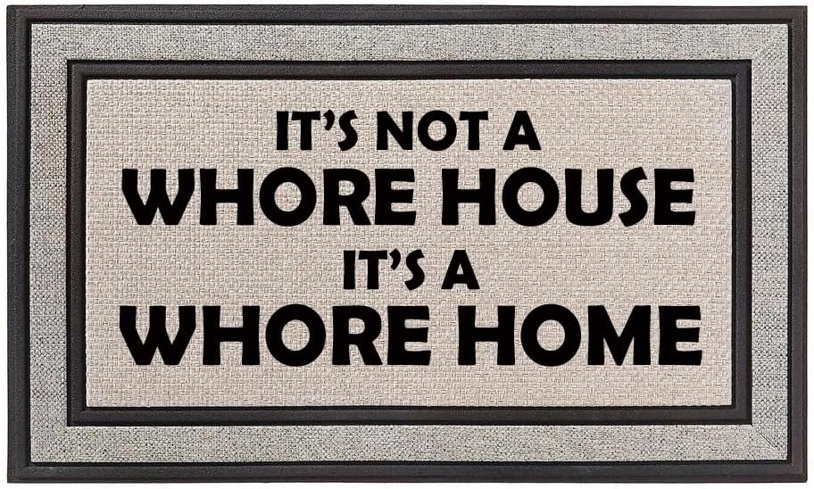 Daylor Outdoor Indoor Doormat 18" x 30" Gray/Beige/Black Rubber Backed Door Mat It's Not A Whore House It's A Whore Home Funny