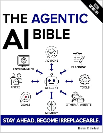 The Agentic AI Bible: The Complete and Up-to-Date Guide to Design ...