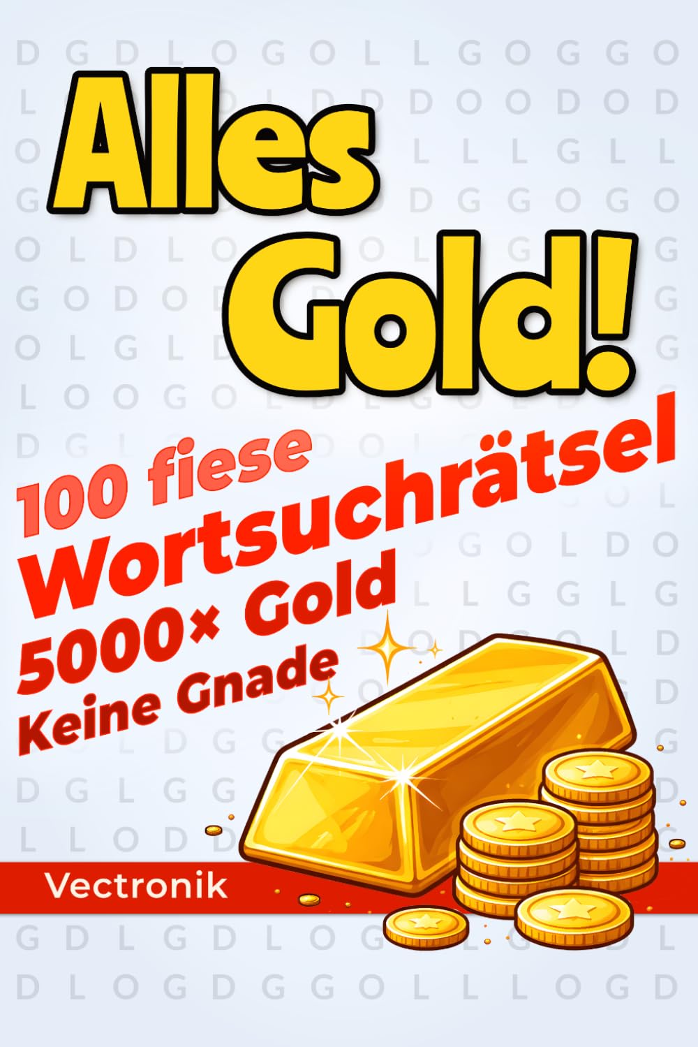 Alles Gold!: 100 fiese Wortsuchrätsel mit nur einem Wort
