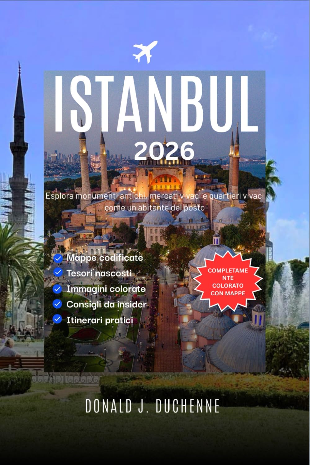 ISTANBUL GUIDA DI VIAGGIO 2026: Esplora monumenti antichi, mercati vivaci e quartieri vivaci come un abitante del posto