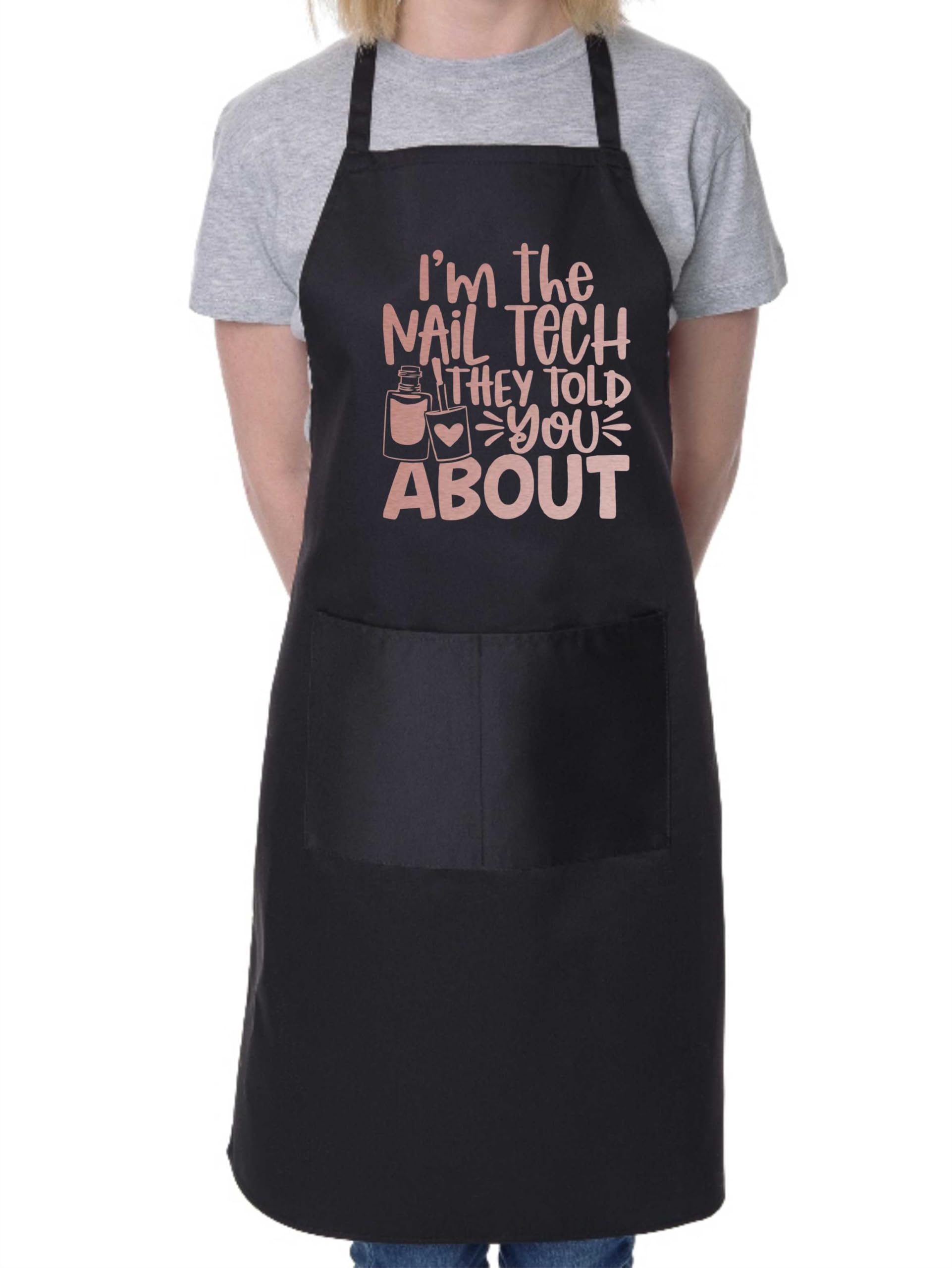 Print4U Apron I'm Nail Tech Told You About Nail Salon Technician Beauty Gift Black