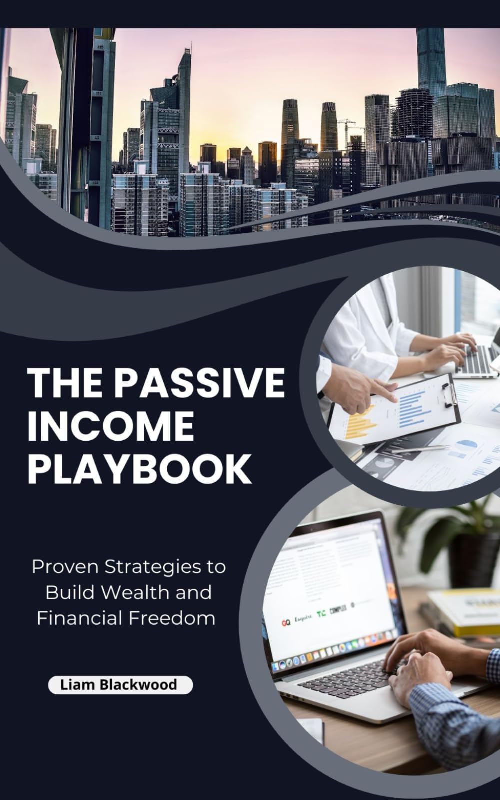 The Passive Income Playbook: Proven Strategies to Build Wealth and Financial Freedom