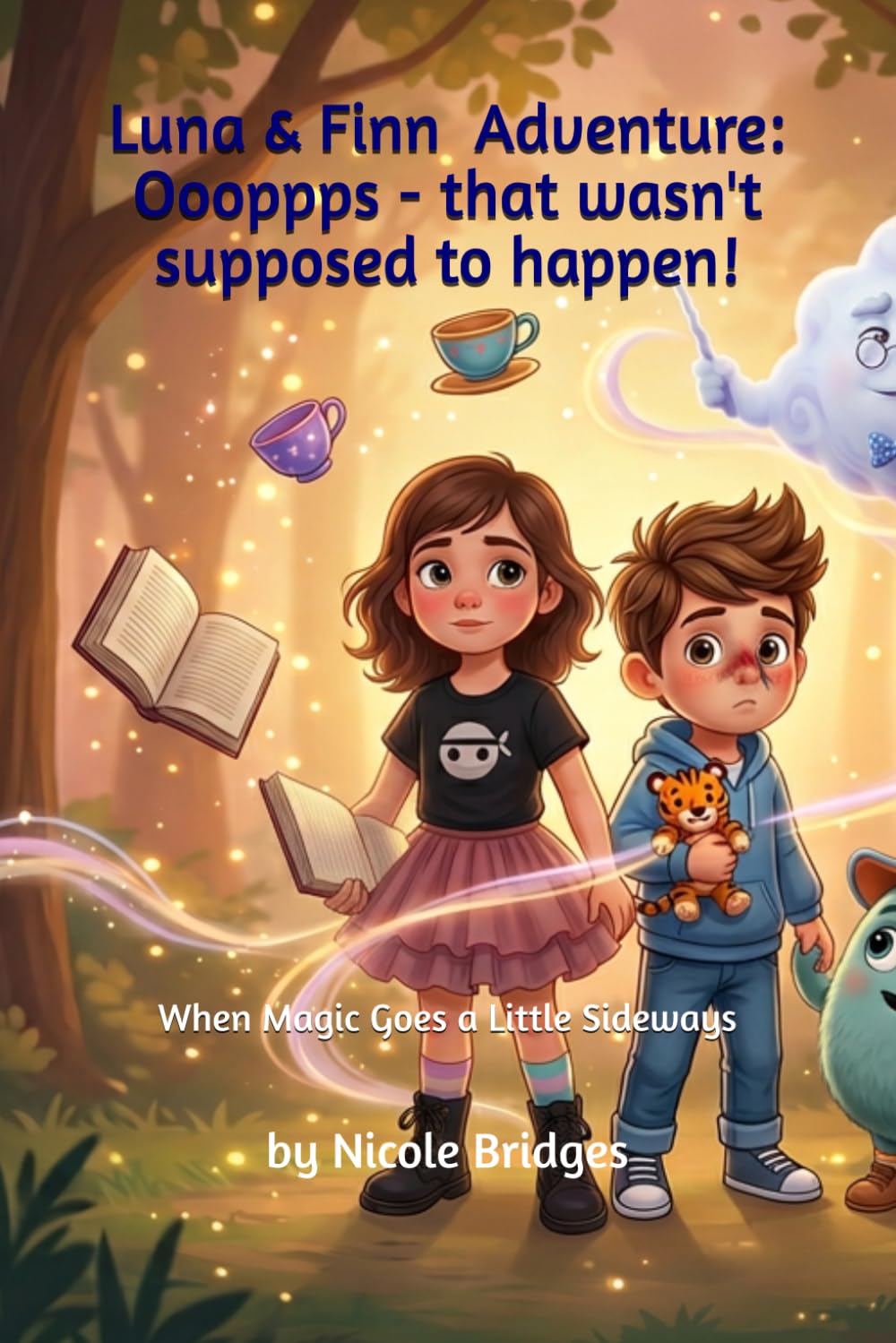 Luna & Finn Adventure - Ooooppps that wasn't supposed to happen!: When Magic Goes a Little Sideways