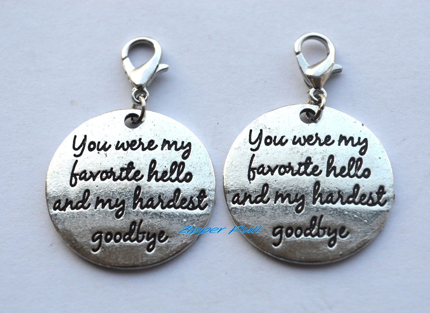 You were My Favorite Hello and My Hardest Goodbye Zipper Charm,Zipper Pull Purse Charm Clip On Charms,Lobster Claw Charm for Link Bracelets and