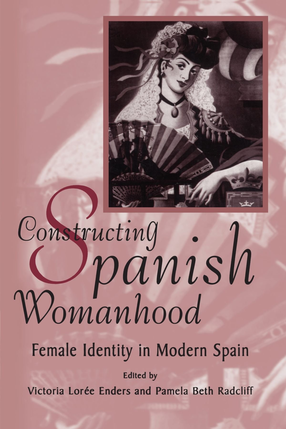 Constructing Spanish Womanhood: Female Identity in Modern Spain (Suny Series in Gender and Society)