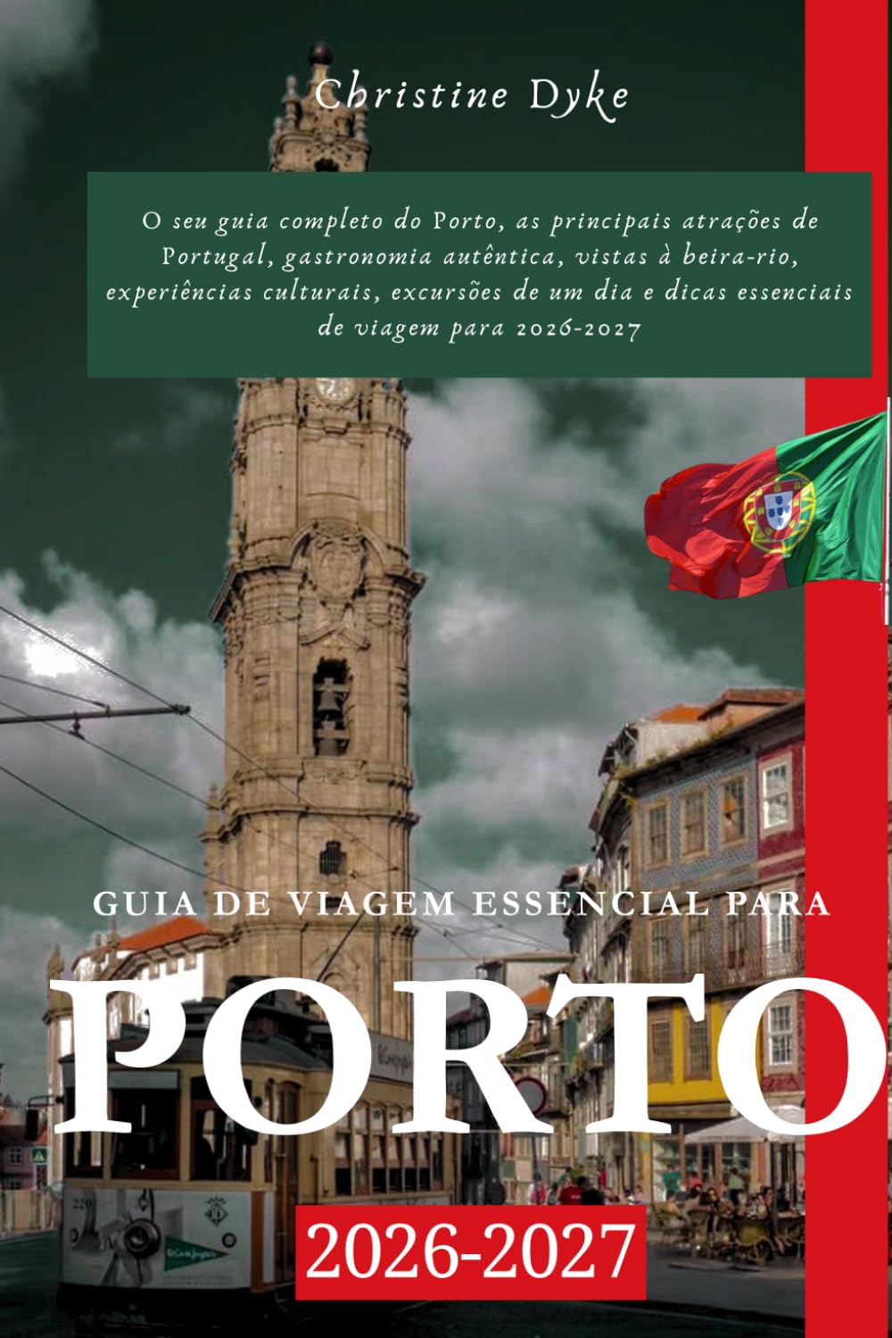 GUIA DE VIAGEM ESSENCIAL PARA PORTO 2026 - 2027: O seu guia completo do Porto, as principais atrações de Portugal, gastronomia autêntica, vistas à ... e dicas essenciais de viagem para 2026-2027