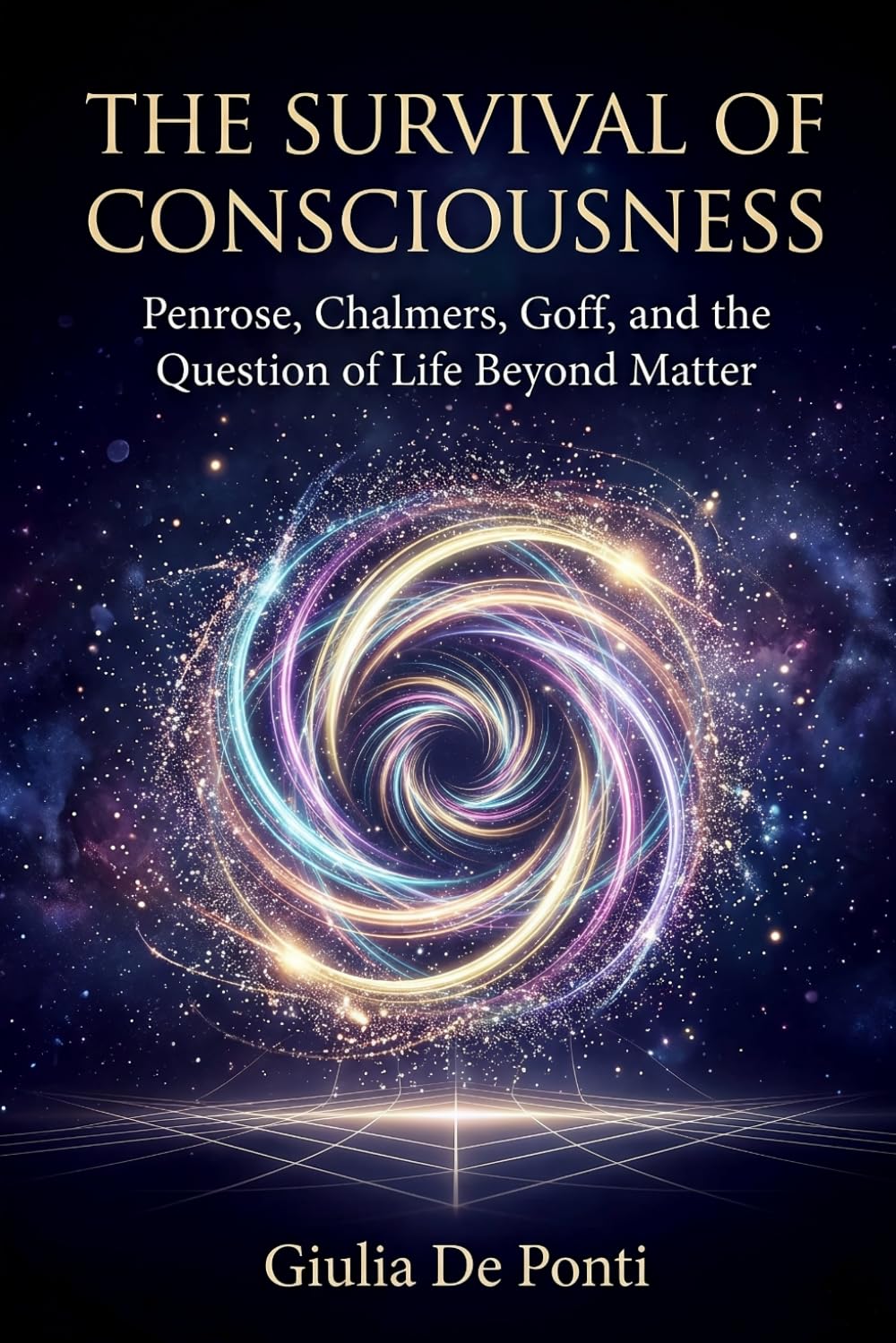The Survival of Consciousness: Penrose, Chalmers, Goff and the Question of Life Beyond Matter