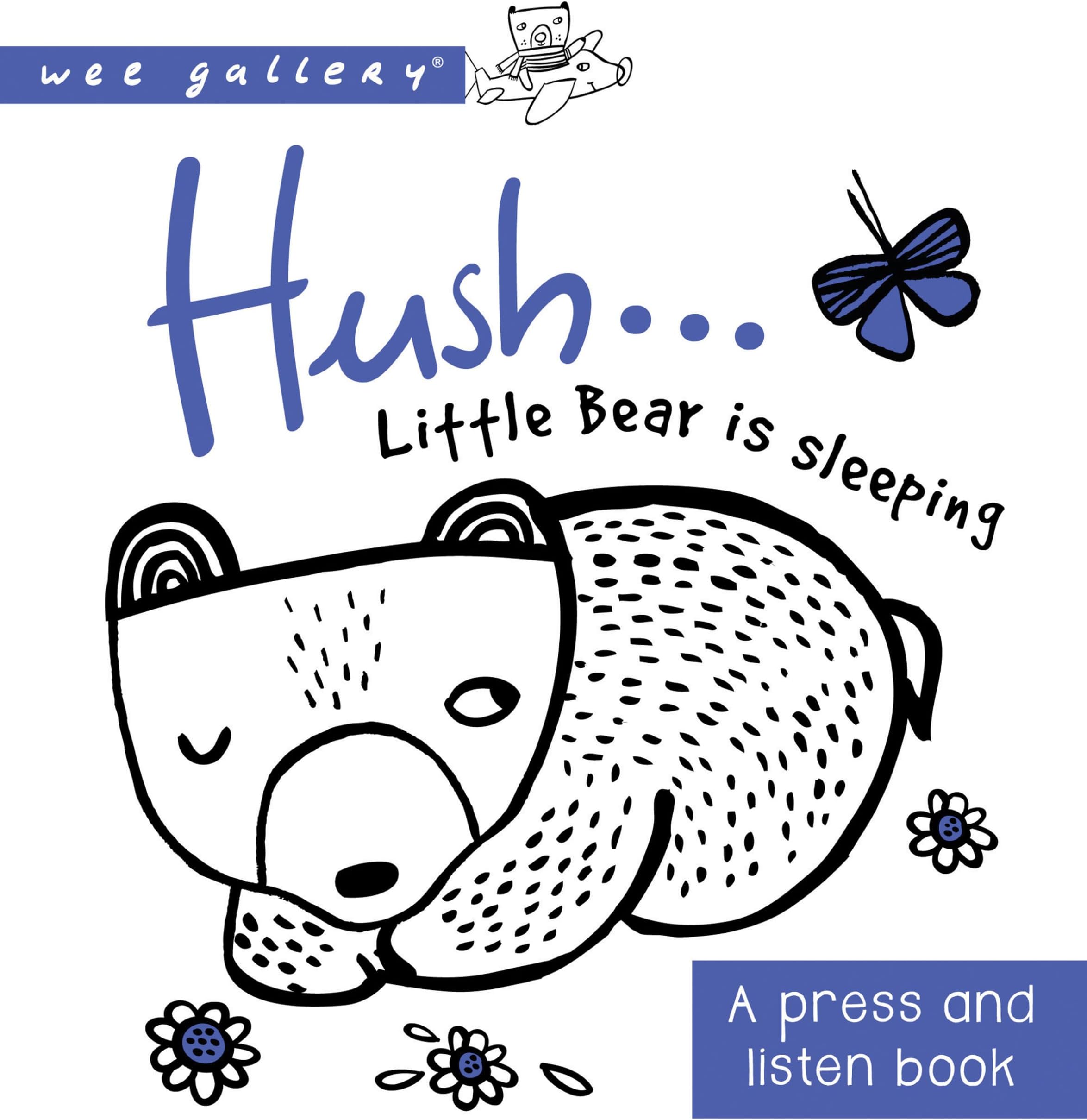 Hush ... Little Bear is Sleeping: A press and listen book (Wee Gallery) Board book – Picture Book, October 1, 2016