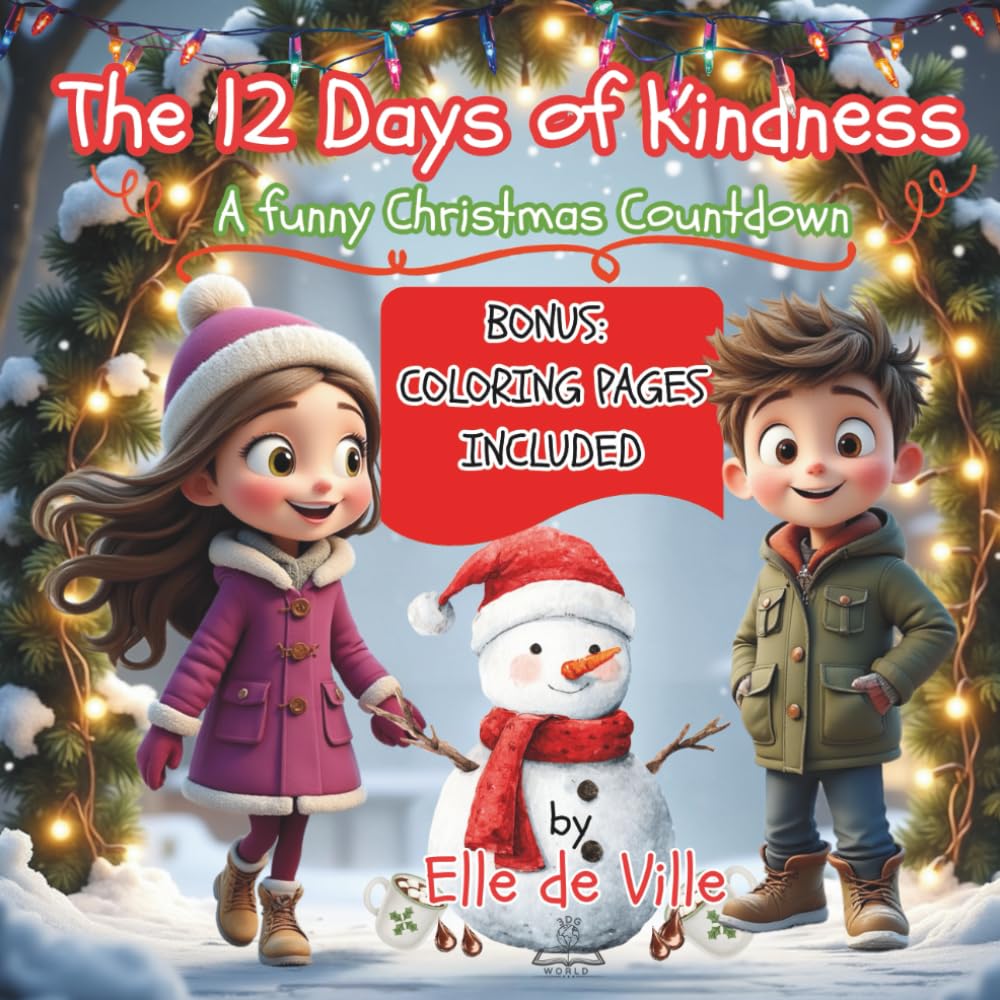 The 12 Days of Kindness - A Funny Christmas Countdown for kids ages 6-8 with BONUS Coloring Pages Included: A Silly Sibling Story About Christmas ... Helping Others and the Magic of Being Kind.
