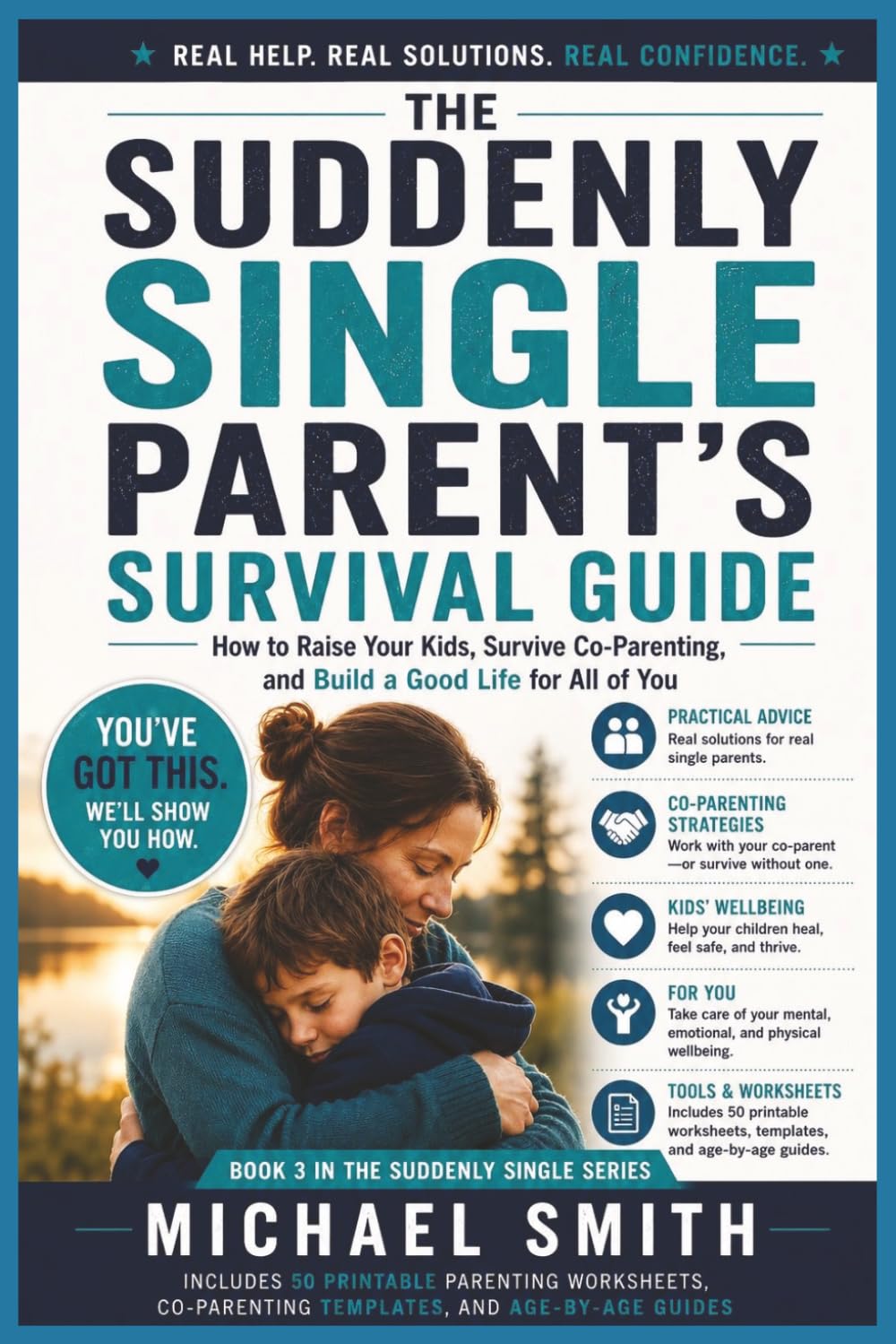 THE SUDDENLY SINGLE PARENT'S SURVIVAL GUIDE: How to Raise Your Kids, Survive Co-Parenting, and Build a Good Life for All of You (Suddenly Single Survival Series)