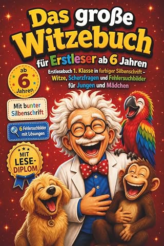 Das gro&szlig;e Witzebuch f&uuml;r Erstleser ab 6 Jahren: Erstlesebuch 1. Klasse in farbiger Silbenschrift &ndash; Witze, Scherzfragen und Fehlersuchbilder f&uuml;r Jungen und M&auml;dchen