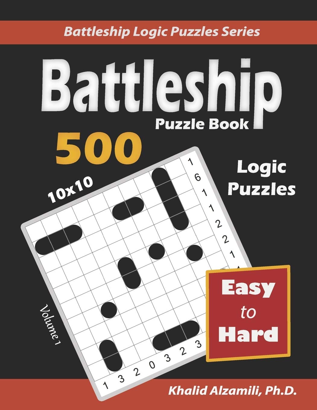 Battleship Puzzle Book: 500 Easy to Hard Puzzles (10x10): 1 (Battleship Logic Puzzles Series)
