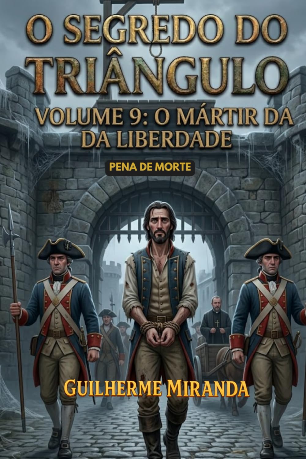 Pena de Morte: O Segredo do Triângulo: O Mártir da Liberdade (Tiradentes: O Segredo do Triângulo)