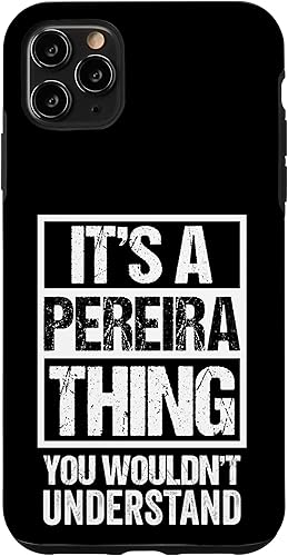 iPhone 11 Pro Max It's A Pereira Thing You Wonot Understand - Funda con nombre de familia