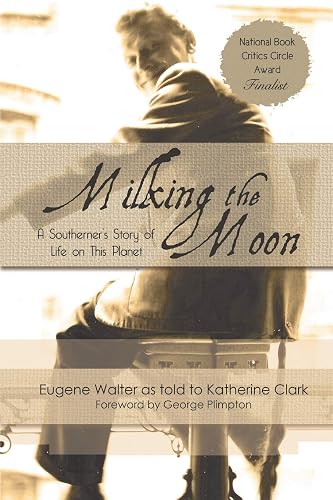 Milking the Moon: A Southerner's Story of Life on This Planet: A Southerner's Story of Life on the Planet