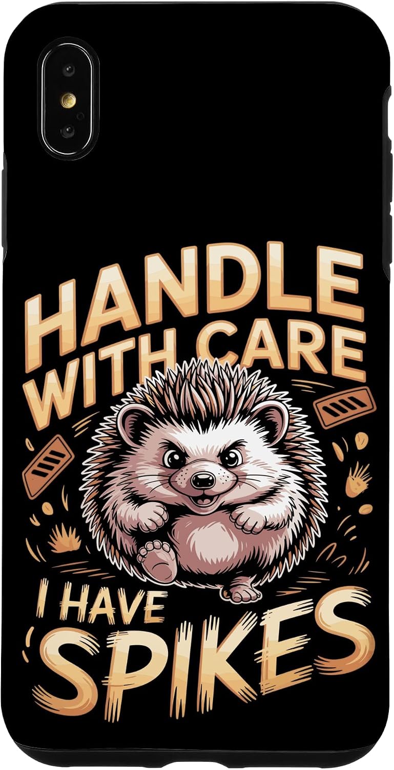 Handle with Care I Have Spikes Hedgehog Pet Case for iPhone Xs Max