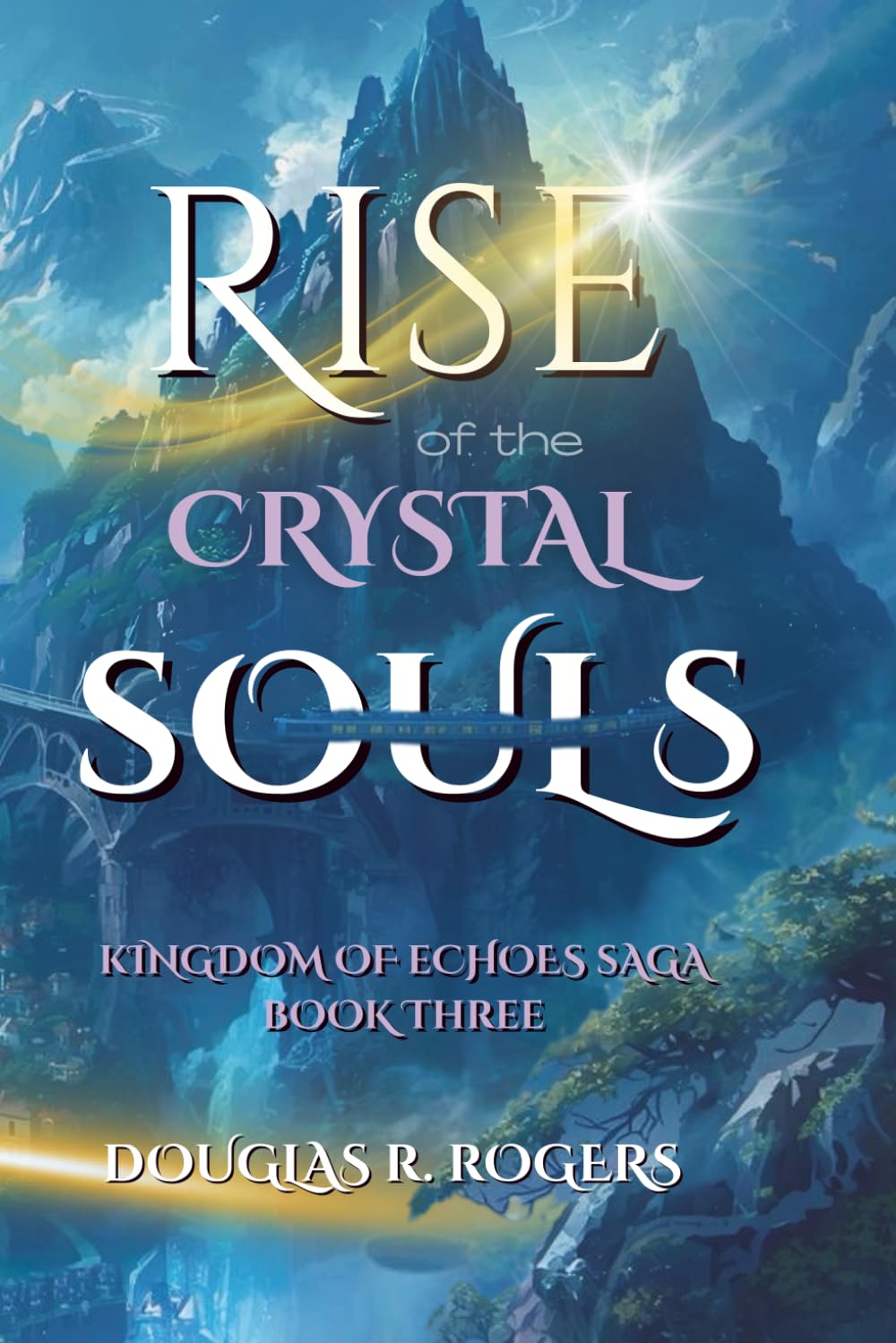 Rise of the Crystal Soul: Book 3 of The Kingdom of Echoes Saga