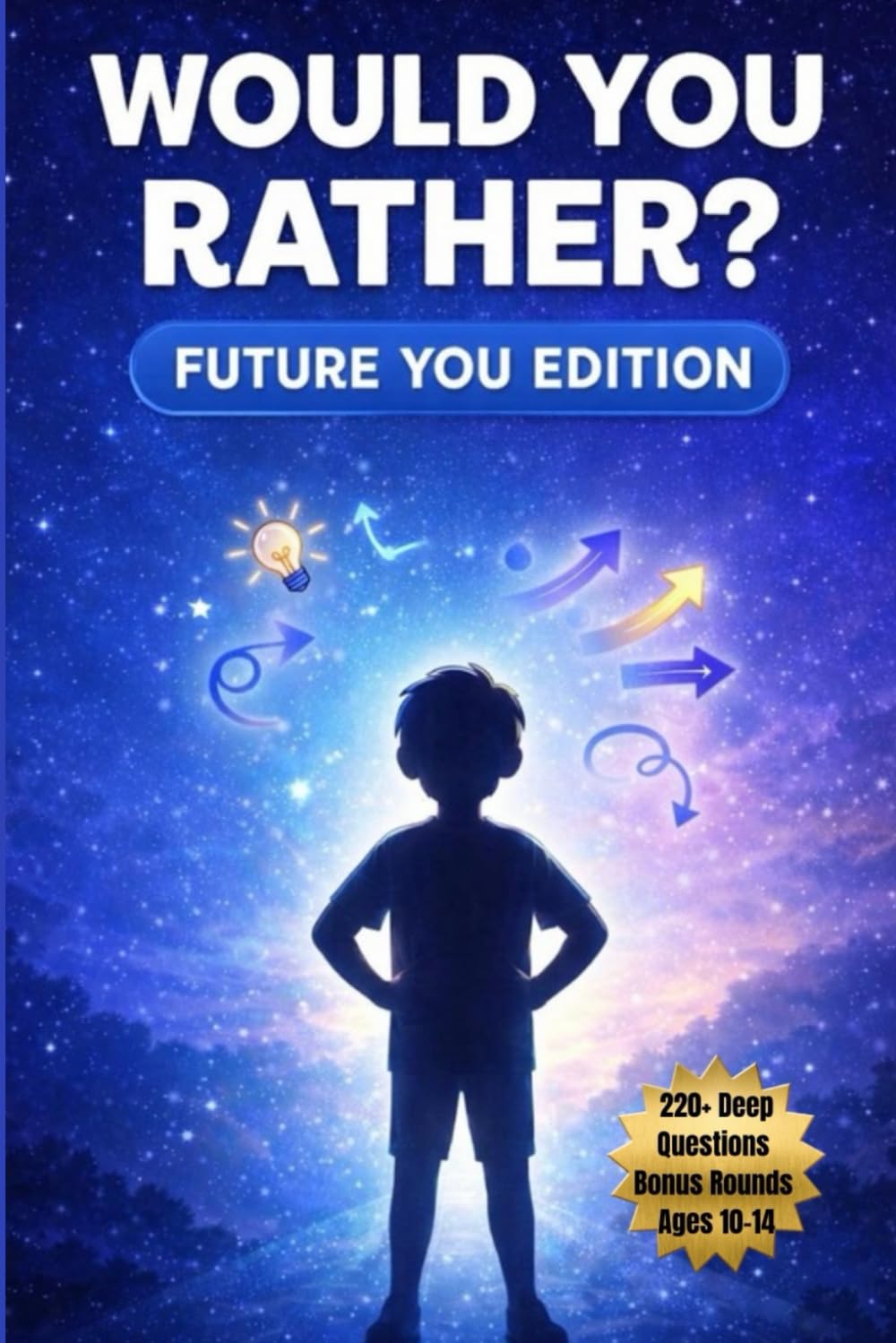 Would You Rather? Future You Edition: 220+ Meaningful Would You Rather Questions for Tweens & Teens (Would You Rather? Series)