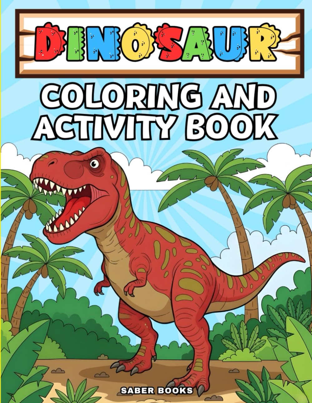 Dinosaur Coloring and Activity Book: Fun Learning Activities for Kids Ages 4 to 8 Including Mazes Dot to Dot Puzzles Games and Coloring