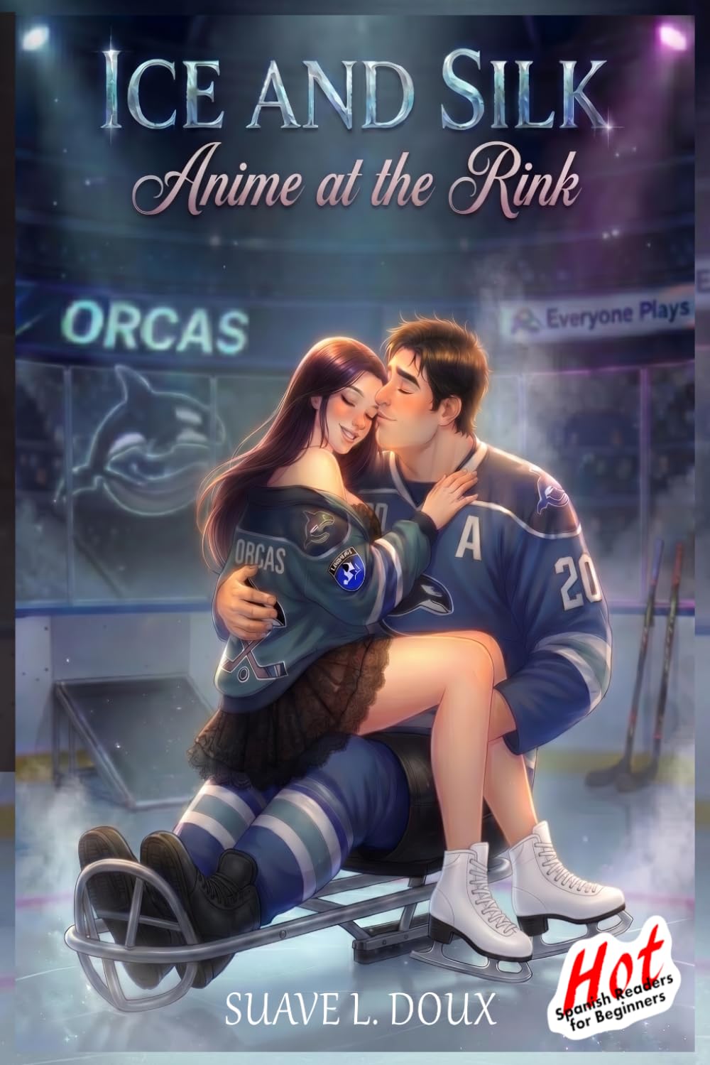 Ice and Silk: Anime at the Rink (Hot Spanish Readers: Romance line)