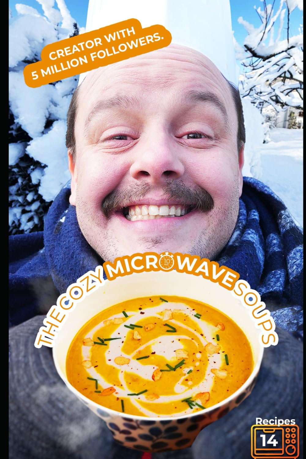 The Cozy Microwave Soup Recipe: 14 Cozy, Warming Winter Soups Ready in 15 Minutes.