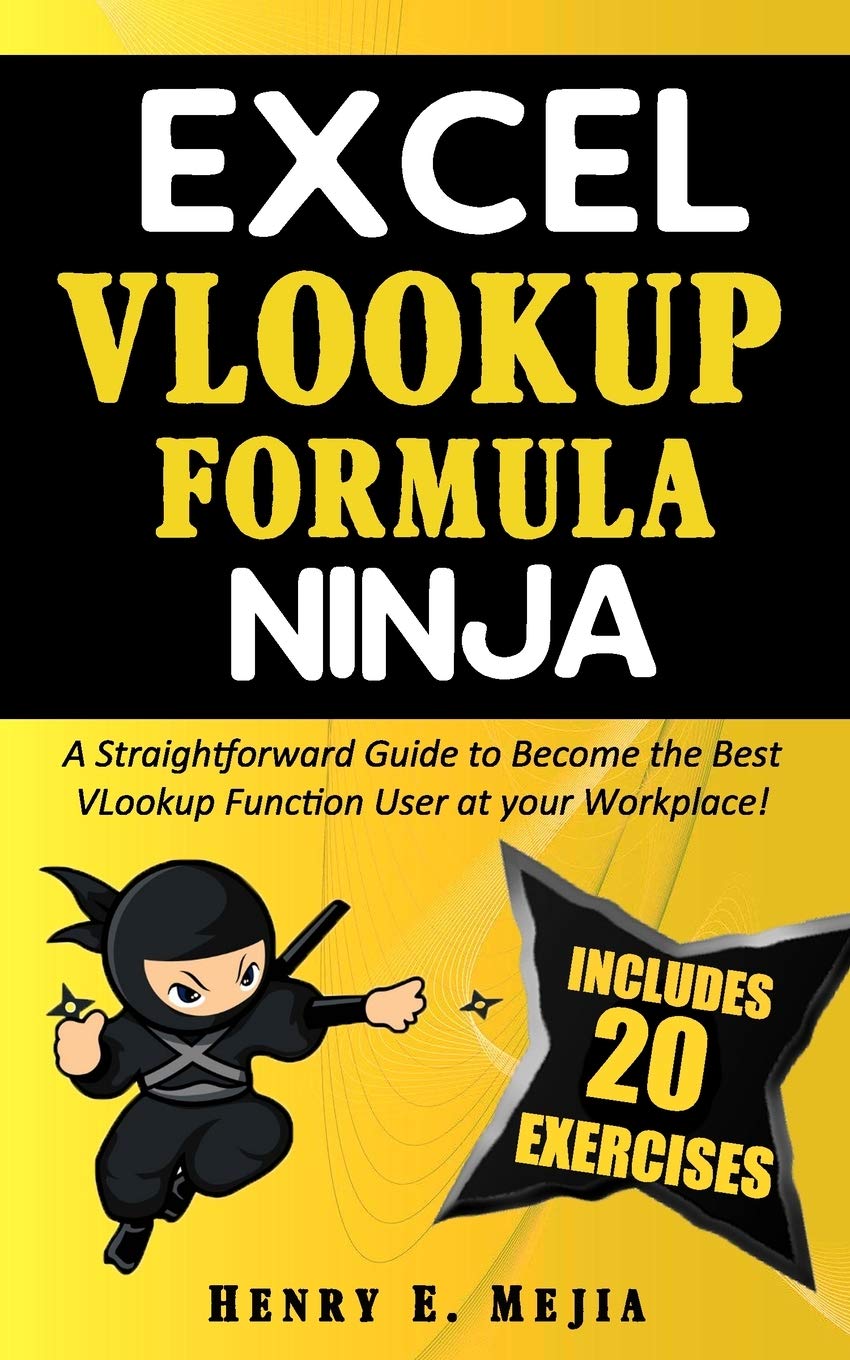 EXCEL VLOOKUP FORMULA NINJA: A Straightforward Guide to Become the Best VLookup Function User at your Workplace!: 2 (Excel Ninjas)