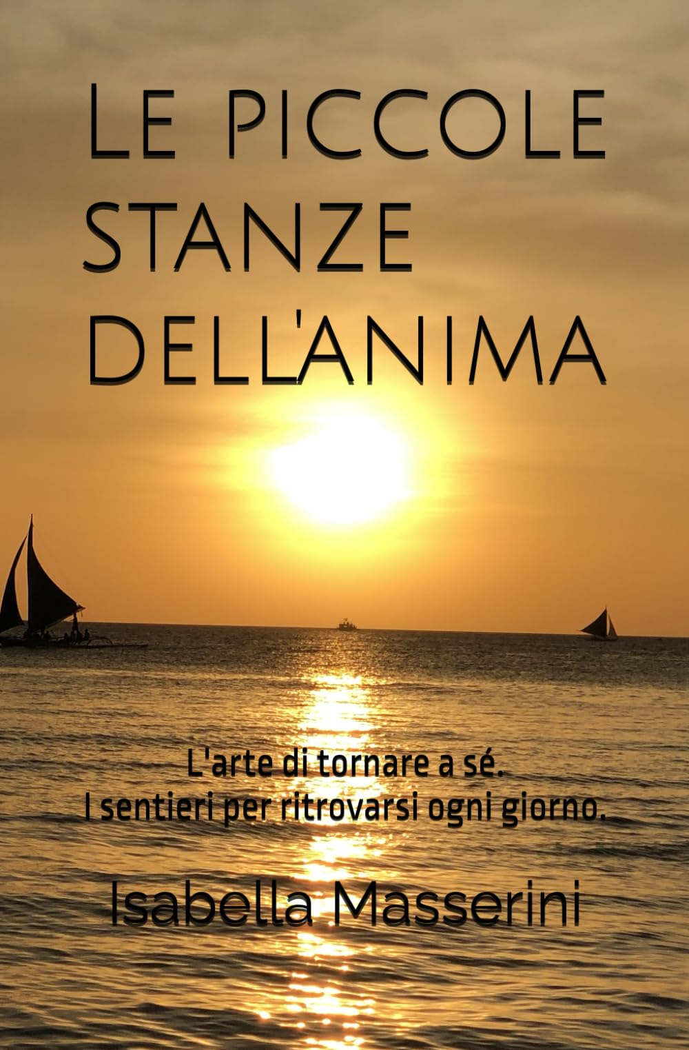Le piccole stanze dell'anima: L'arte di tornare a sé. I sentieri per ritrovarsi ogni giorno.
