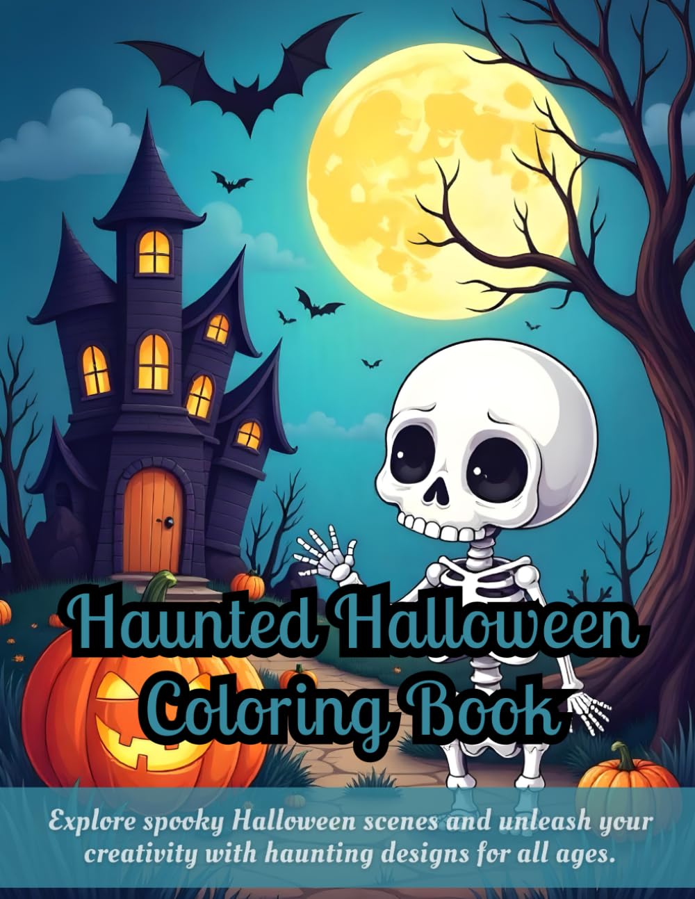 Haunted Halloween Coloring Book: Halloween coloring book for kids, adults Halloween coloring, haunted house scenes, skeleton coloring pages, bat ... Halloween art, fun Halloween activities