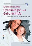  Krankheitslehre Gynäkologie und Geburtshilfe. Prüfungswissen für Pflegeberufe