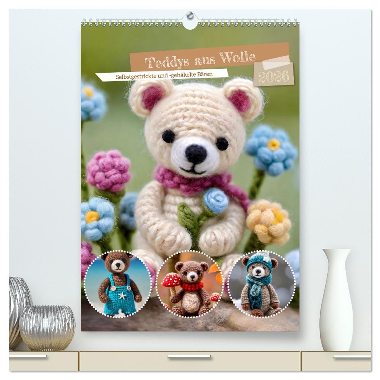 Teddys aus Wolle (hochwertiger Premium Wandkalender 2026 DIN A2 hoch), Kunstdruck in Hochglanz: Weich und wunderbar: Selbstgemachte Wollbären (CALVENDO Hobbys)