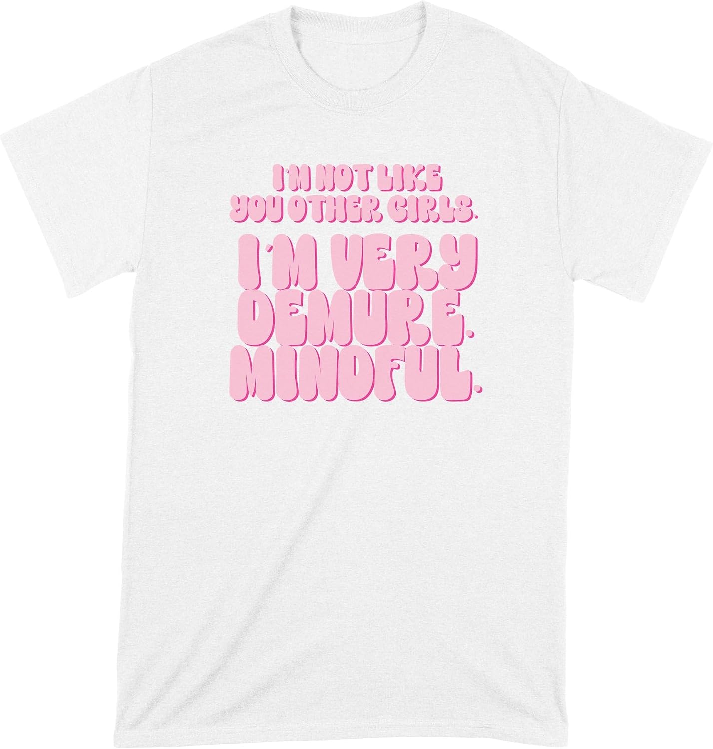 Very Demure Mindful Shirt Cutesy Trending Phrase T Shirts I’m Not Like You Other Girls Quote Tee image 5