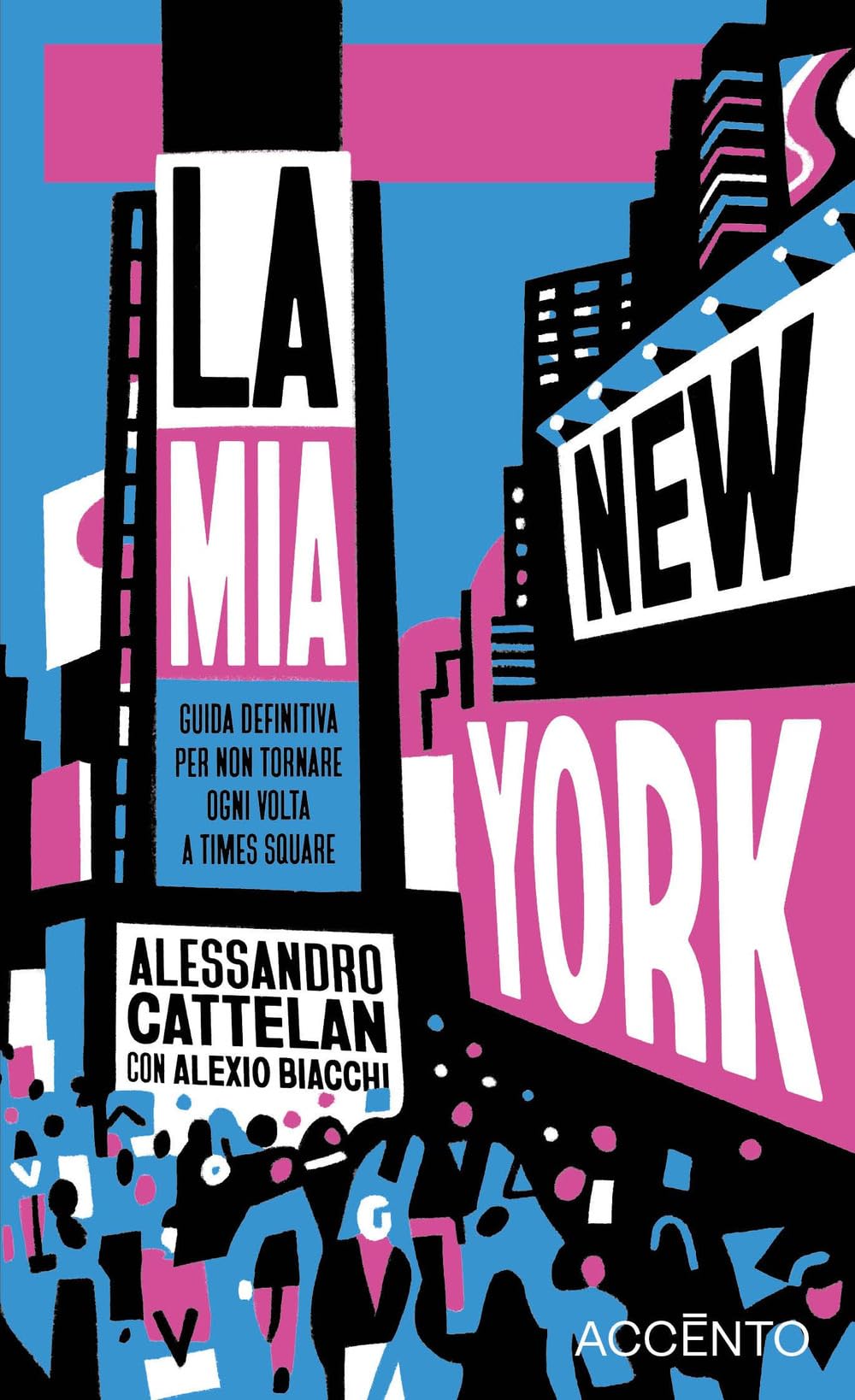 La Mia New York. Guida Definitiva Per Non Tornare Ogni Volta A Times Square - 4