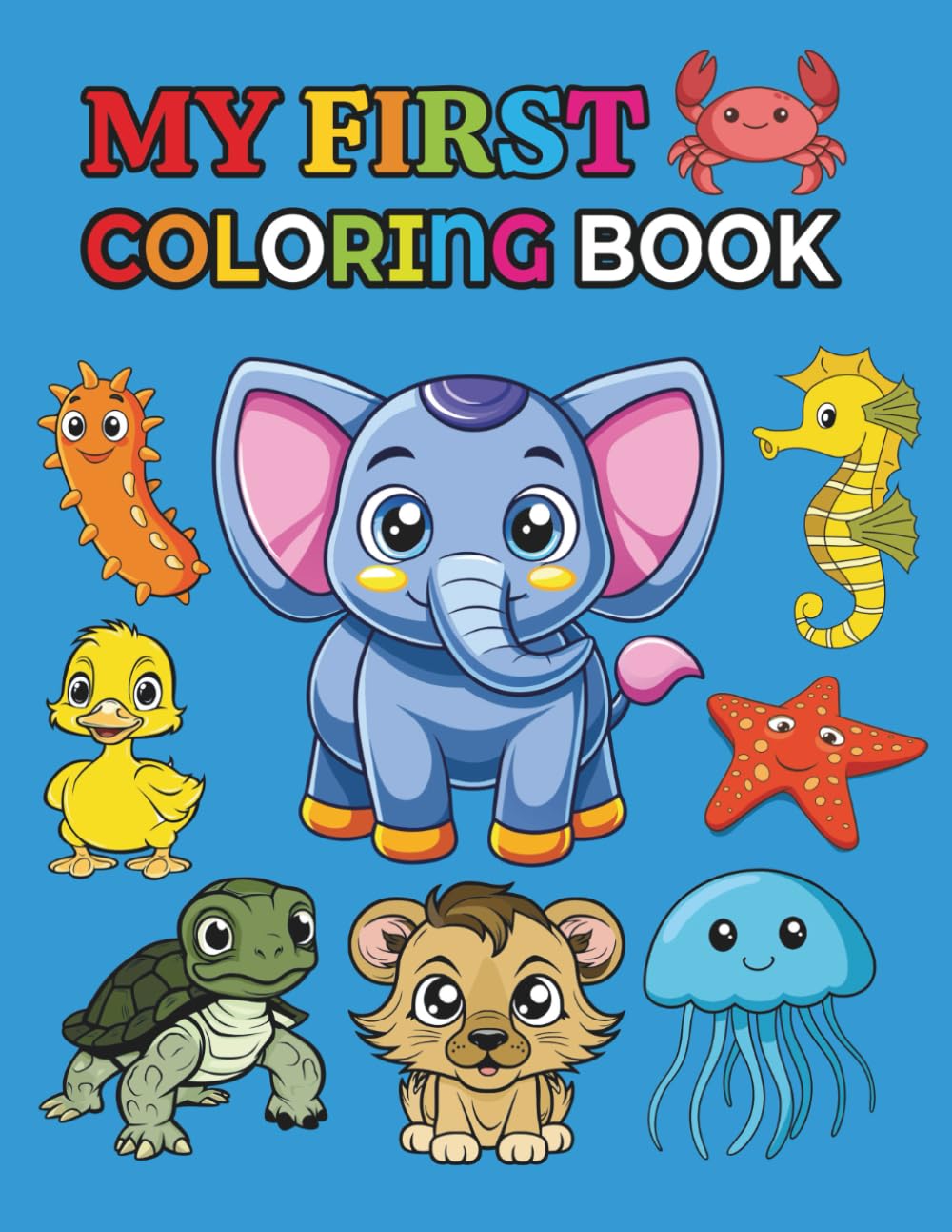The Creative Toddler’s My First Coloring Book with Alphabet: Easy and Fun 100 Coloring Pages For Preschool and Kindergarten: