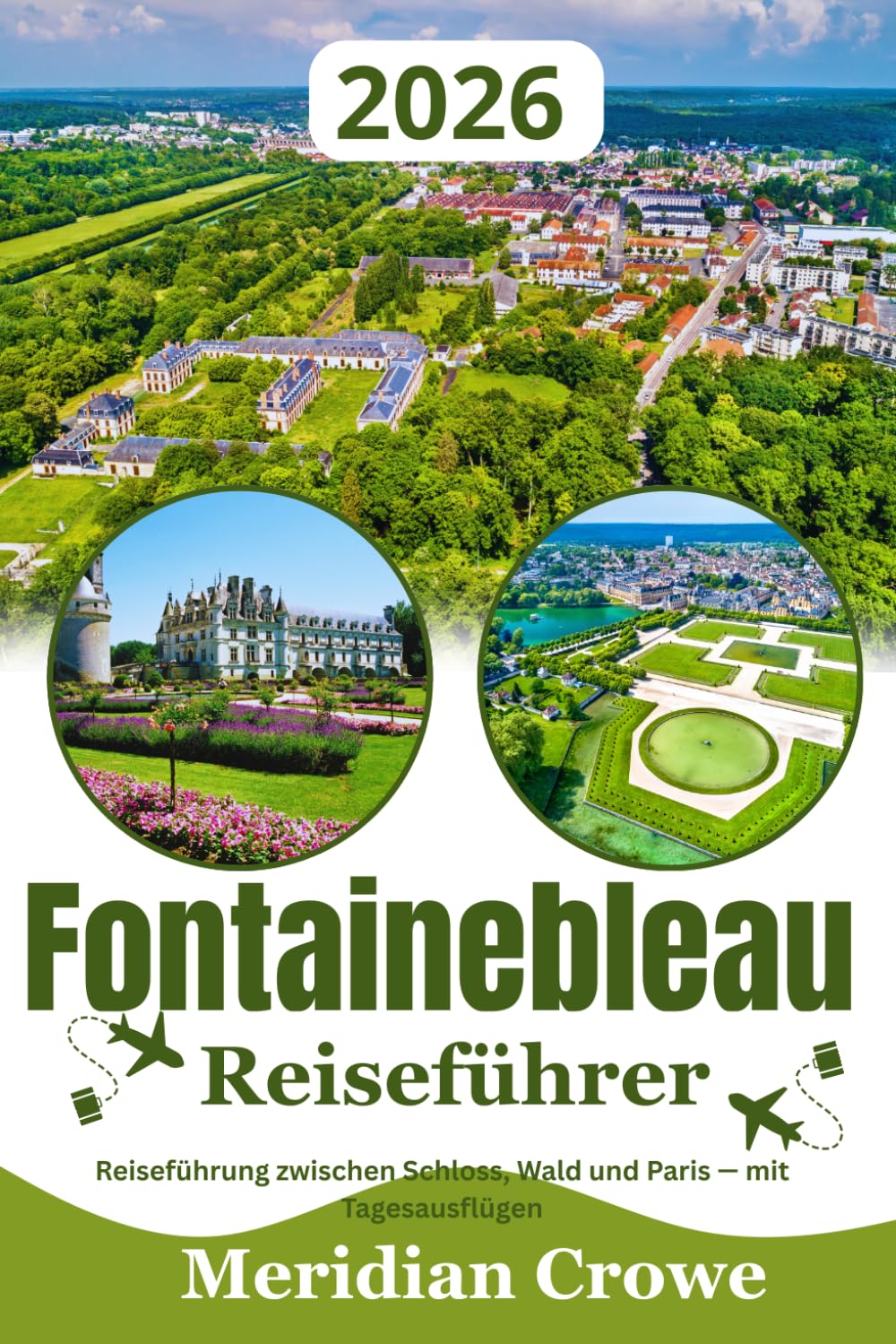 Fontainebleau Reiseführer 2026: Reiseführung und praktische Orientierung zwischen Schloss, Wald und Paris — Tagesausflüge und regionale Verbindungen