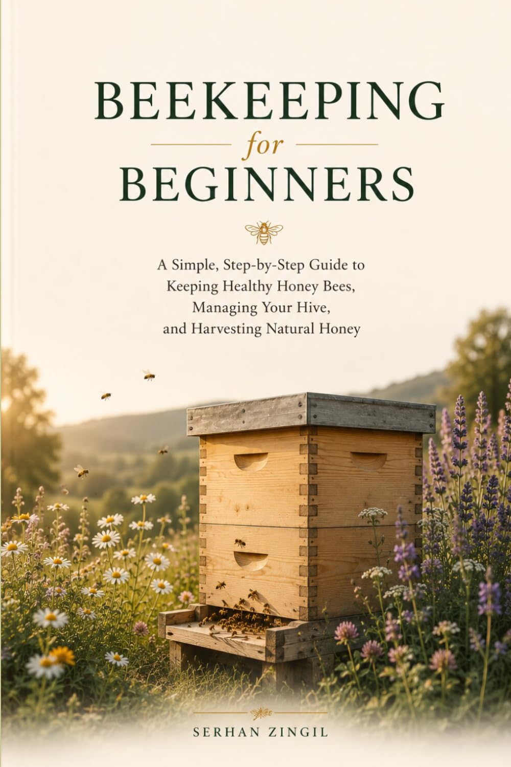 BEEKEEPING FOR BEGINNERS: A Practical Guide to Raising Healthy Honey Bees, Understanding the Hive, Harvesting Your First Honey, and Building a Thriving Backyard Apiary (The Backyard Living Series)