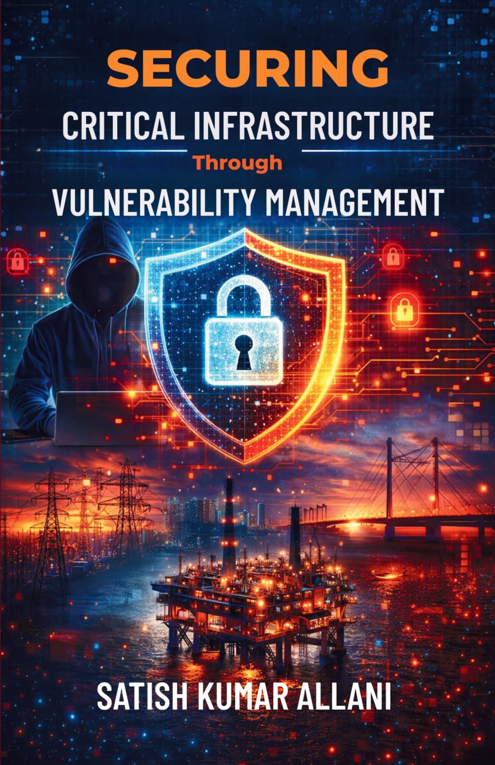 Securing Critical Infrastructure Through Vulnerability Management: A Practical Framework for Enterprise Cyber Defense