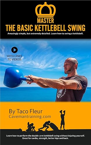 Master The Basic Kettlebell Swing Amazingly Simple, but Extremely Detailed (Master Kettlebell Training)