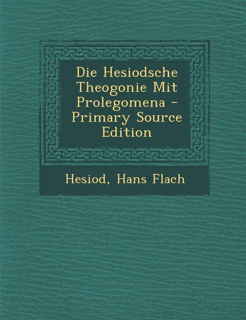 Die Hesiodsche Theogonie Mit Prolegomena