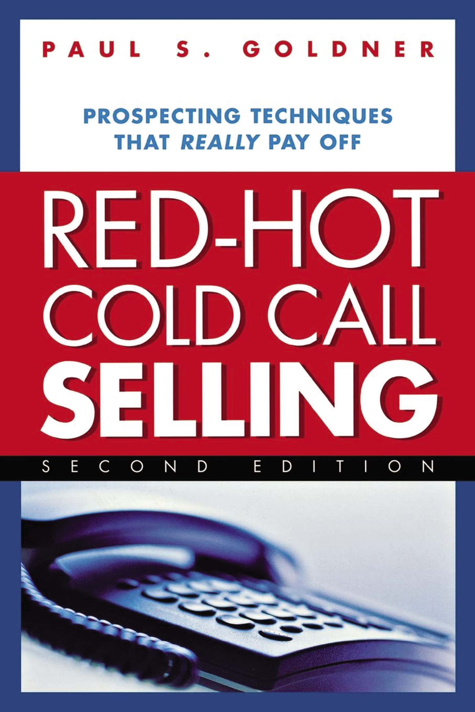 Red-Hot Cold Call Selling: Prospecting Techniqu. Goldner<|