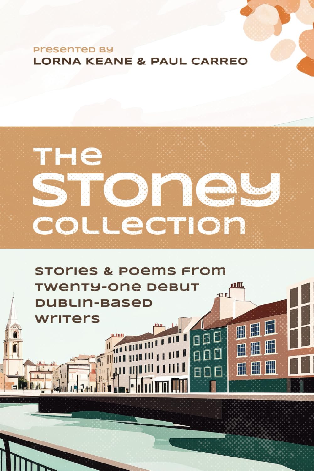 The Stoney Collection: stories & poems from twenty-one debut Dublin-based writers: 1