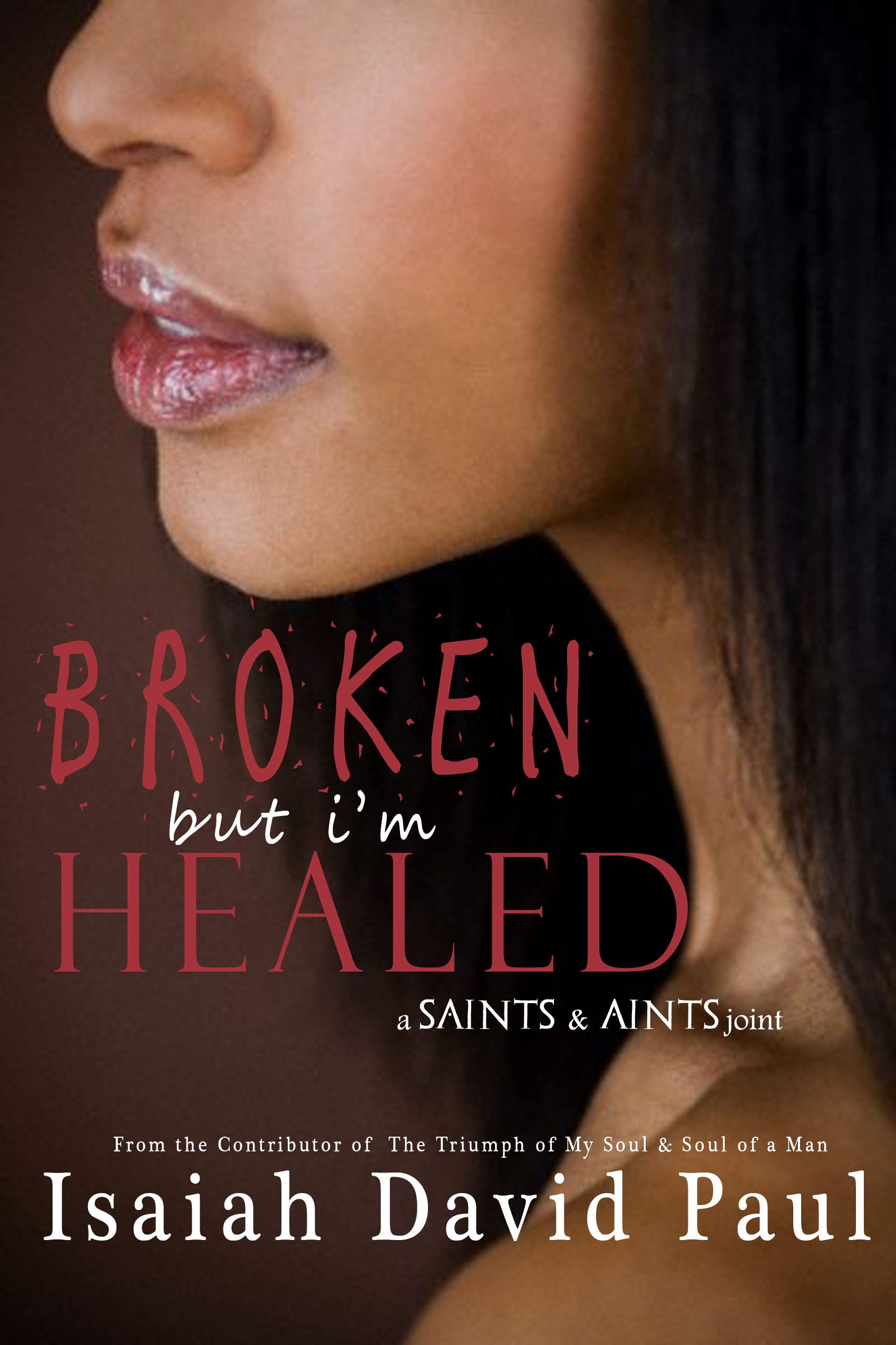 Broken But I'm Healed (Saints & Aints)