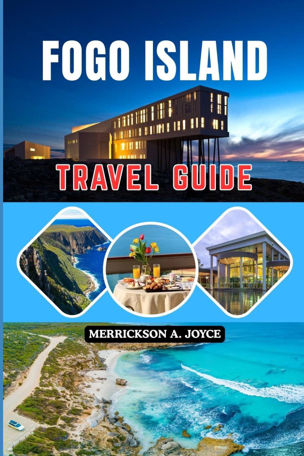 FOGO ISLAND TRAVEL GUIDE 2026: Your Essential 2026 Companion to Fogo Island Natural Wonders Oceanfront Communities and Meaningful Travel Experiences