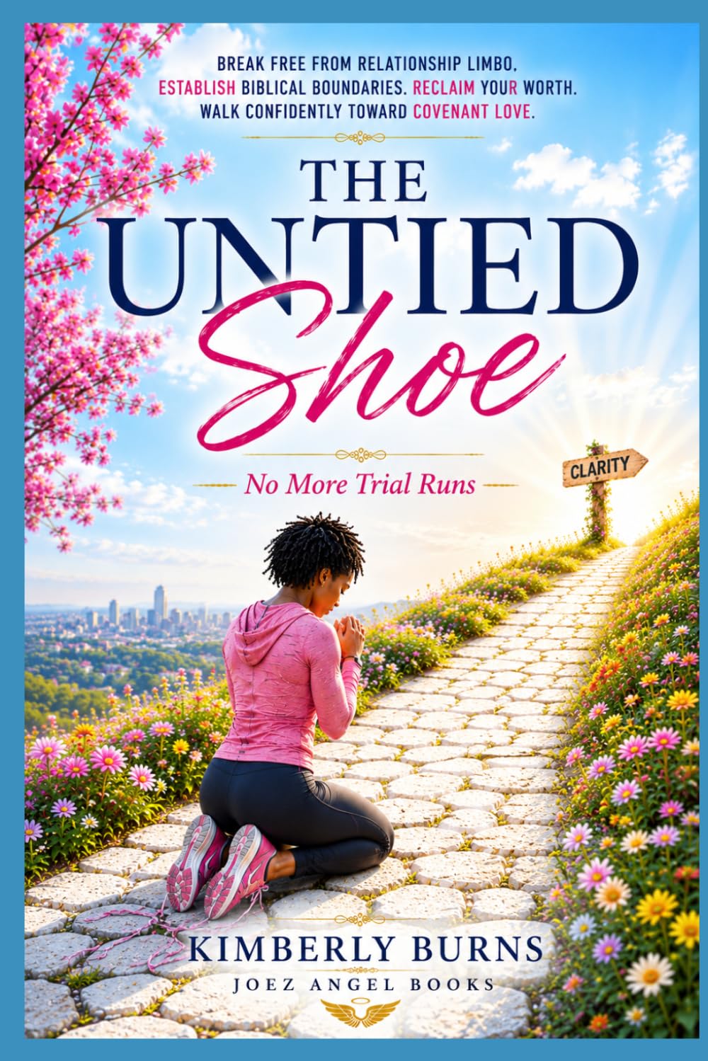 THE UNTIED SHOE: No More Trial Runs : A Christian Guide to Commitment, Boundaries, and Walking Away from Relationship Limbo