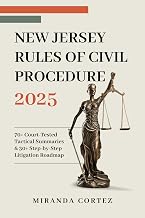 New Jersey Rules of Civil Procedure 2025: 70+ Court‑Tested Tactical Summaries & 30+ Step‑by‑Step Litigation Roadmap