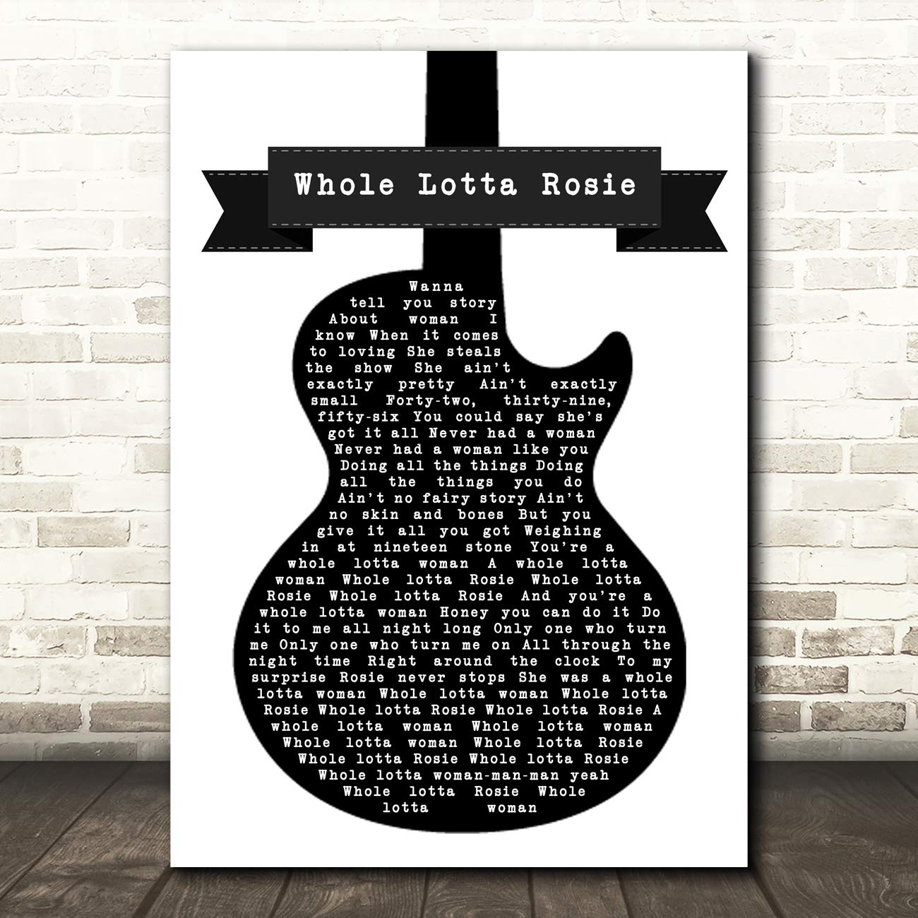 Whole Lotta Rosie Black & White Guitar Song Lyric Poster Wall Art Print