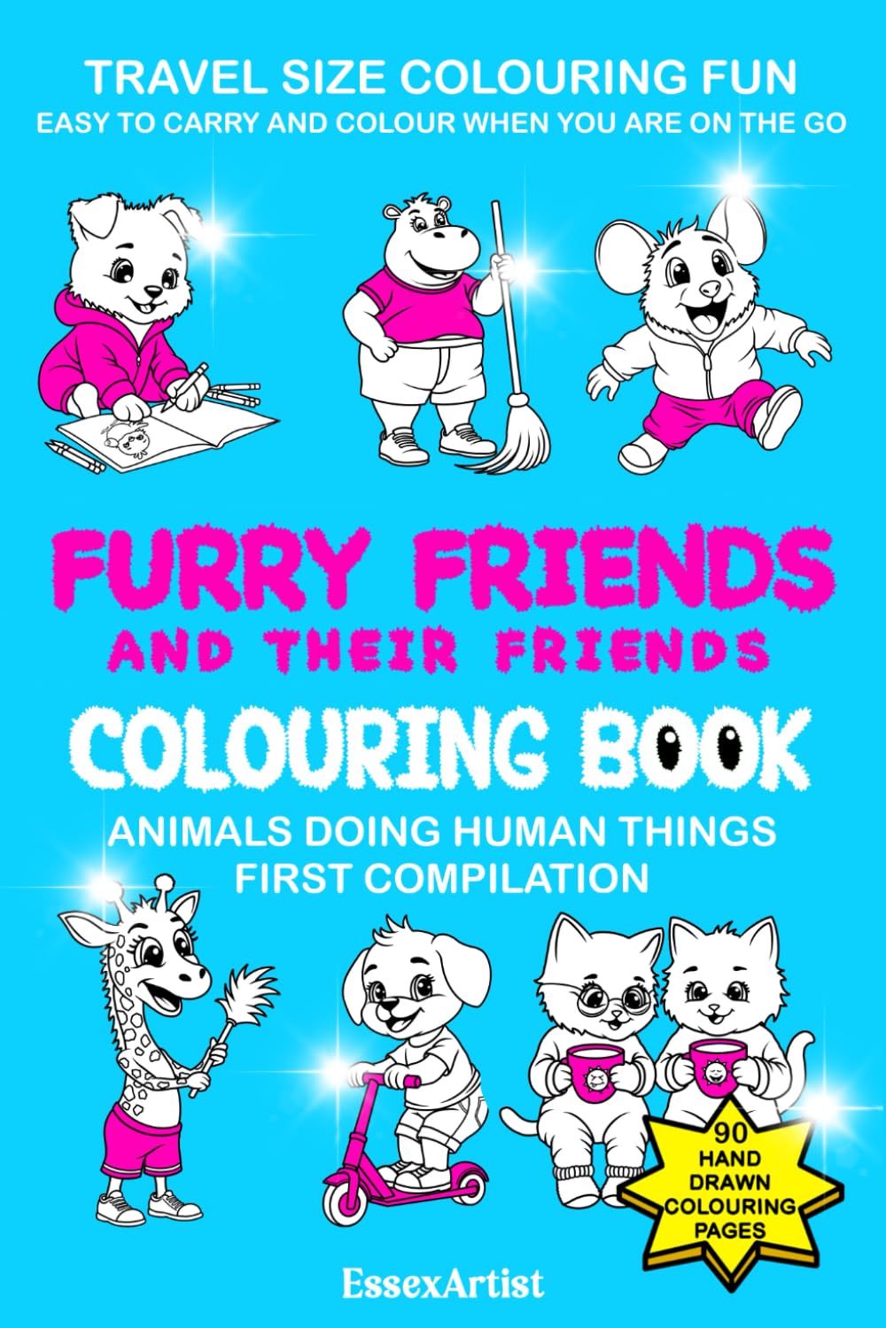 Furry Friends and Their Friends Colouring Book - Animals Doing Human Things First Compilation: Travel Size Colouring Fun - Easy To Carry and Colour When You Are On The Go