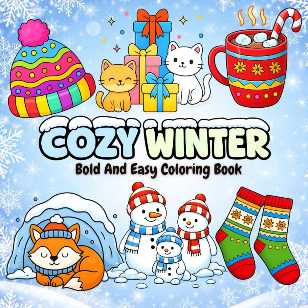 Cozy Winter Bold and Easy Coloring Book: Cozy Winter Coloring Pages with Hot Cocoa, Cute Animals, Cool Winter Vibes Bold, Easy & Relaxing Fun for Kids, Teens, Adults & Seniors.