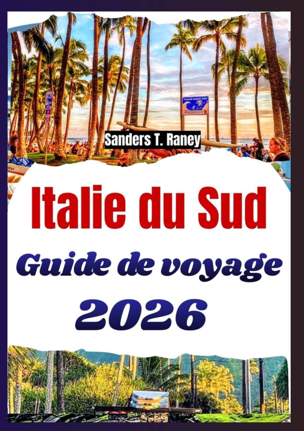 ITALIE DU SUD GUIDE DE VOYAGE 2026: Villes côtières, cuisine régionale, traditions locales, itinéraires pratiques, et conseils utiles pour tous les voyageurs